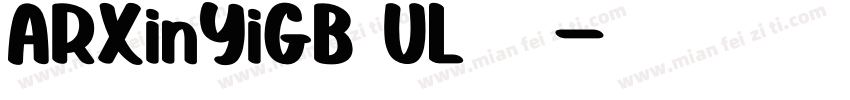 ARXinYiGB UL 常规字体转换